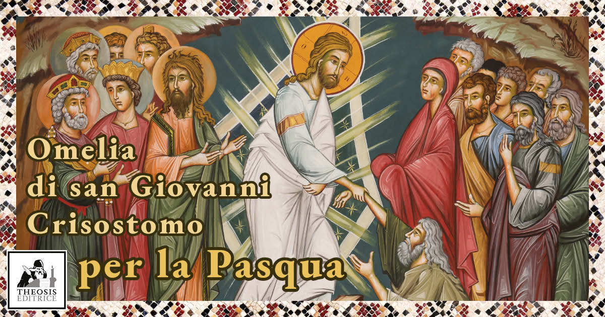 Omelia di san Giovanni Crisostomo per la Pasqua